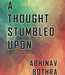 A Thought Stumbled Upon by Abhinav Bothra - Mixed Media Download