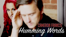 Humming Words by Cameron Francis and Big Blind Media - Video Download