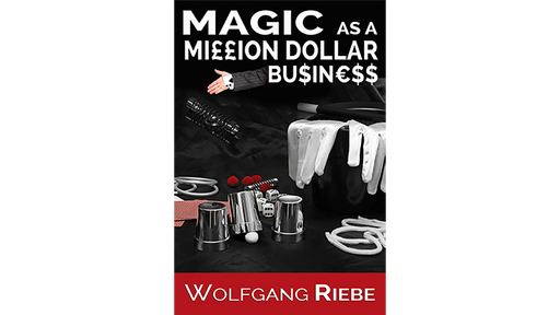 Magic as a Million Dollar Business by Wolfgang Riebe - Mixed Media Download