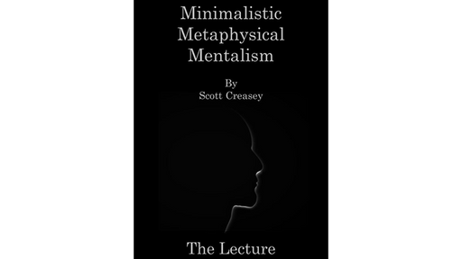 Minimalistic, Metaphysical, Mentalism - The Lecture by Scott Creasey - ebook