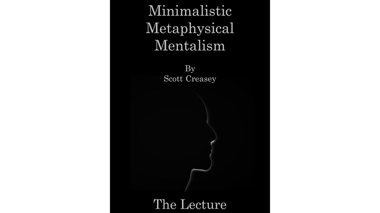 Minimalistic, Metaphysical, Mentalism - The Lecture by Scott Creasey - ebook