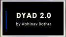 DYAD 2.0 by Abhinav Bothra - Video Download
