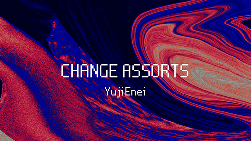 Change Assorts by Yuji Enei - Video Download