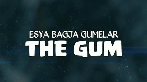 THE GUM by Esya G - Video Download