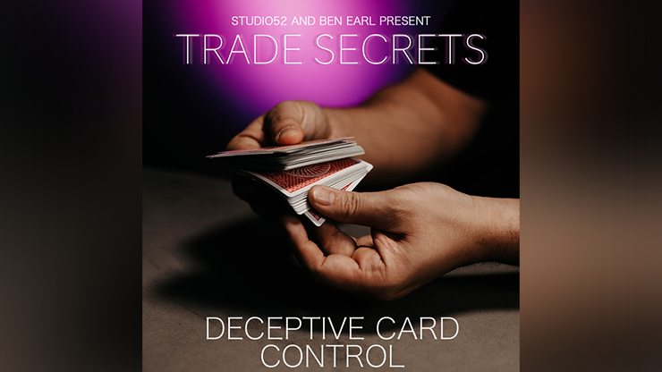 Trade Secrets #5 - Deceptive Card Control by Benjamin Earl and Studio 52 - Video Download