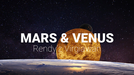Mars and Venus by Rendyz Virgiawan - Video Download