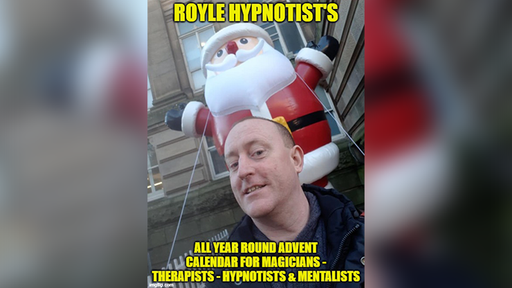 ROYLE HYPNOTIST'S ALL-YEAR-ROUND ADVENT CALENDAR FOR MAGICIAN'S - THERAPISTS - HYPNOTIST'S & MENTALISTS by JONATHAN ROYLE - Mixed Media Download