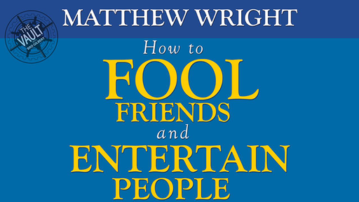 The Vault - How to fool friends and entertain people by Matthew Wright - Video Download