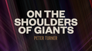 On the Shoulders of Giants by Peter Turner - Video Download