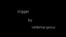 demonstration video of Trigger by Valdemar Gestur - Video Download