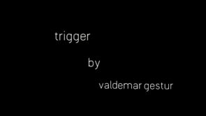 demonstration video of Trigger by Valdemar Gestur - Video Download