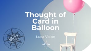 demonstration video of The Vault - Thought of Card in Balloon by Luca Volpe