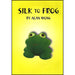 Silk To Frog by Alan Wong - Trick