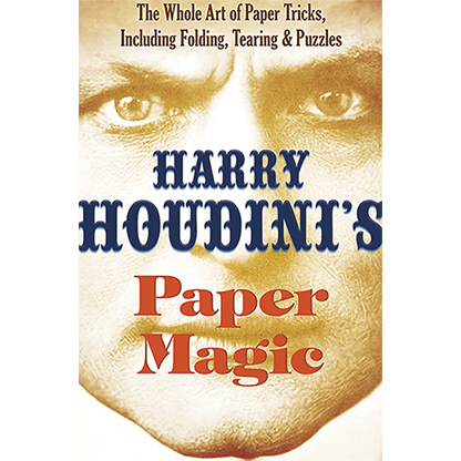 Harry Houdinis Paper Magic: The Whole Ar