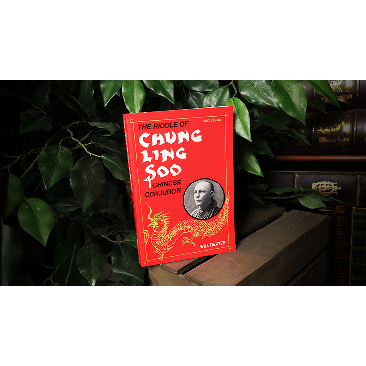 The Riddle of Chung Ling Soo by Will Dexter Book