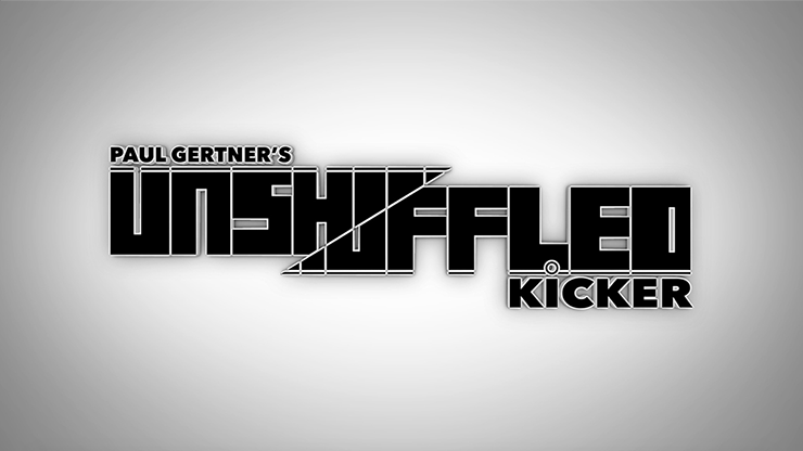 Unshuffled Kicker (Gimmick and Online Instructions) by Paul Gertner Trick