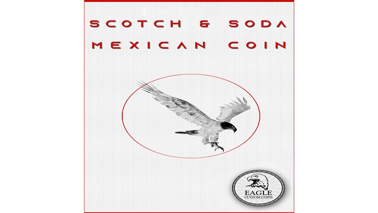 Scotch and Soda Mexican Coin by Eagle Coins Trick