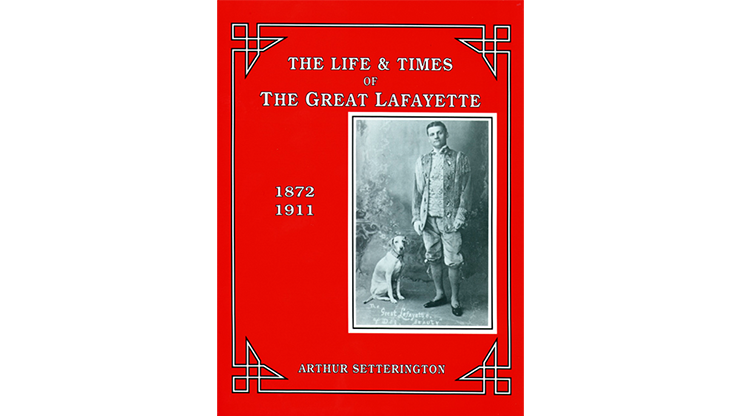 The Life and Times of The Great Lafayette by Arthur Setterington Book