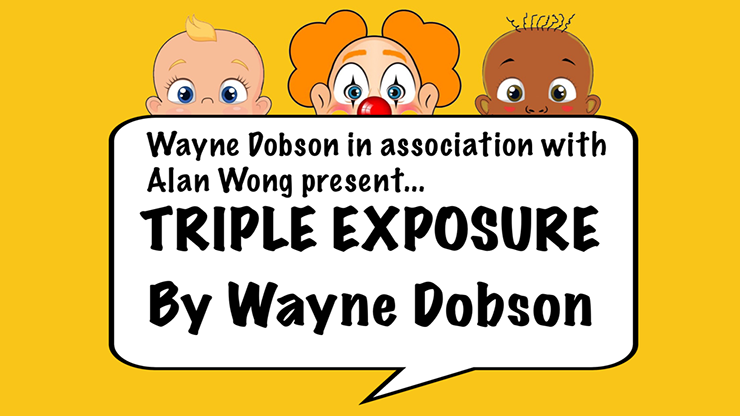 Triple Exposure by Wayne Dobson in association with Alan Wong Trick