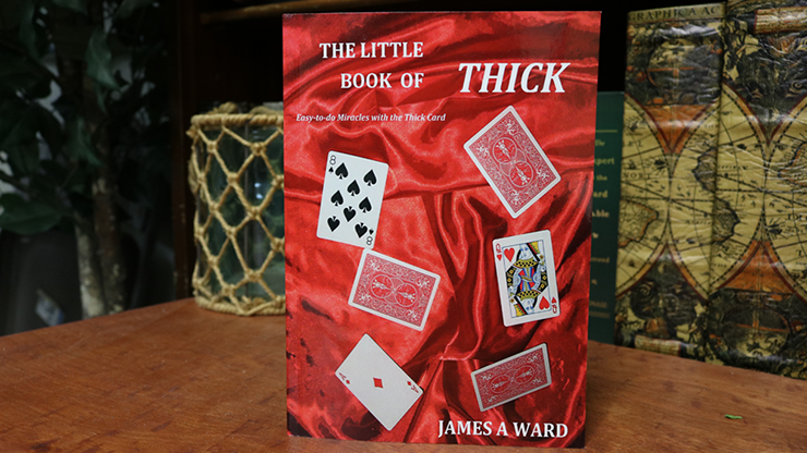 THE LITTLE BOOK OF THICK (Easy to do Miracles with the Thick Card) by James A Ward Book