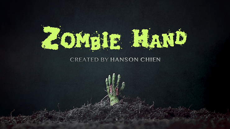 Hanson Chien Presents Zombie Hand by Hanson Chien & Bob Farmer Trick