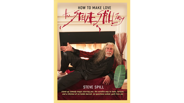 How To Make Love The Steve Spill Way (Soft Cover) by Steve Spill Book