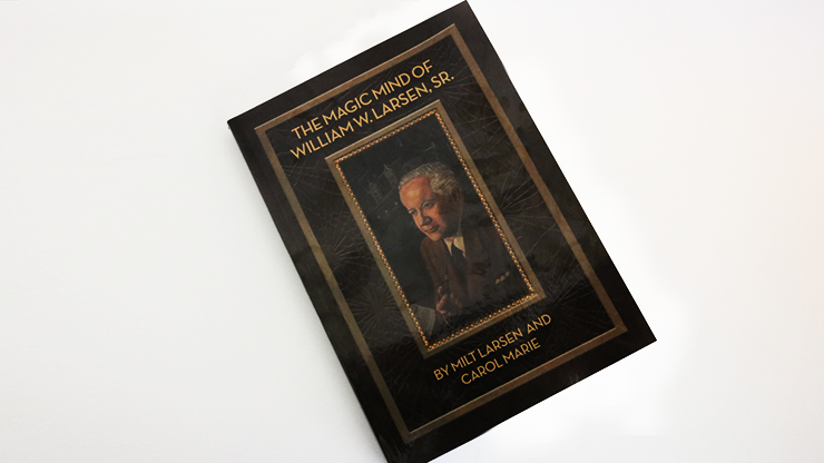 The Magic Mind of William W. Larsen Soft BOUND by William Larson Book