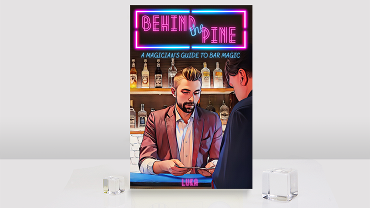 Behind The Pine: A Magicians Guide to Bar Magic by Luka Andrews