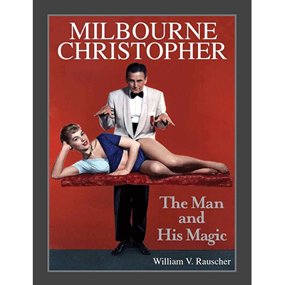 Milbourne Christopher The Man and His Magic by Willaim Rauscher Book