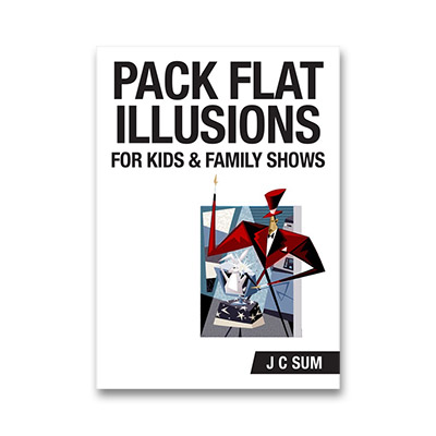 Pack Flat Illusions for Kids & Family Shows by JC Sum Book